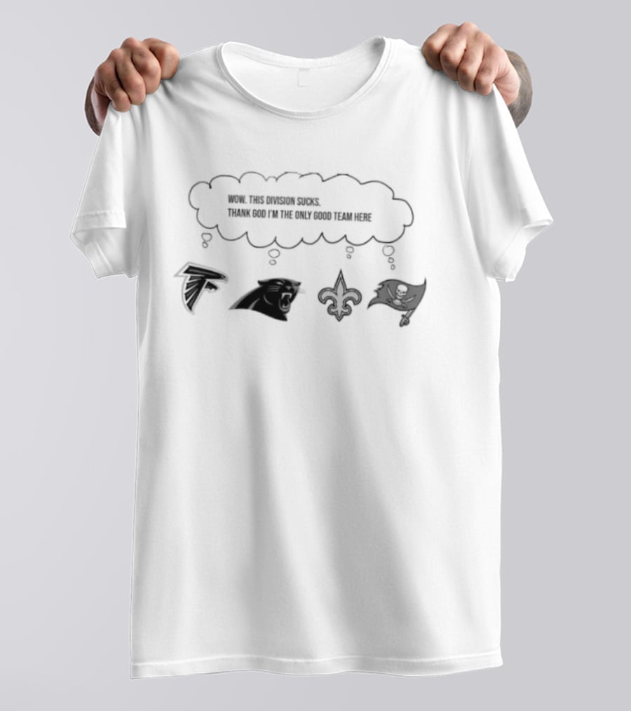 NFC South Thank God I'm The Only Good Team Here 2026 Season Falcons Panthers Saints Buccaneers T-Shirt