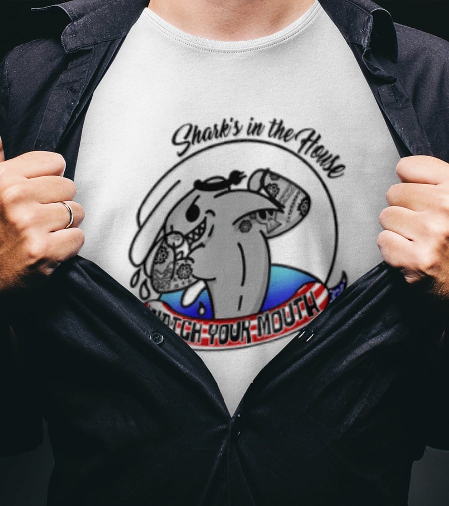 Shark's In The House Your Mouth T-Shirt