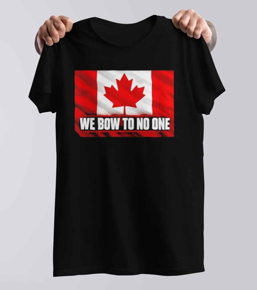 Canada Flag We Bow To No One Maple Leaf Patriot Pride T-Shirt