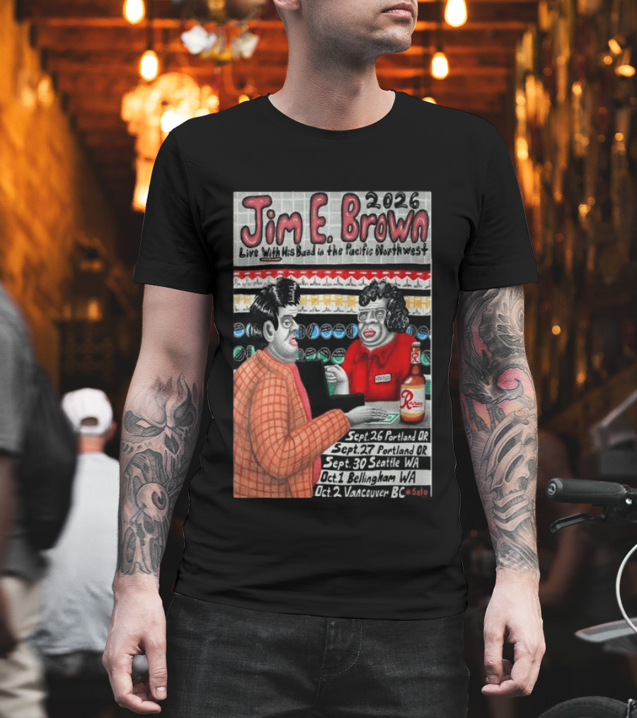 Jim E. Brown 2026 Live With His Band In The Pacific Northwest Tour Dates T-Shirt