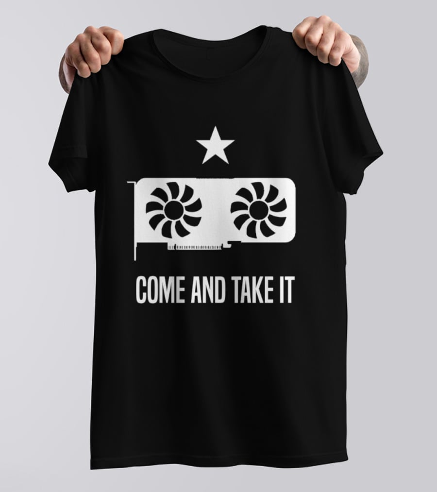 Come And Take It Star Graphics Card PC Gaming GPU T-Shirt