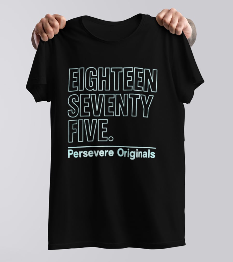 Eighteen Seventy Five Persevere Originals T-Shirt