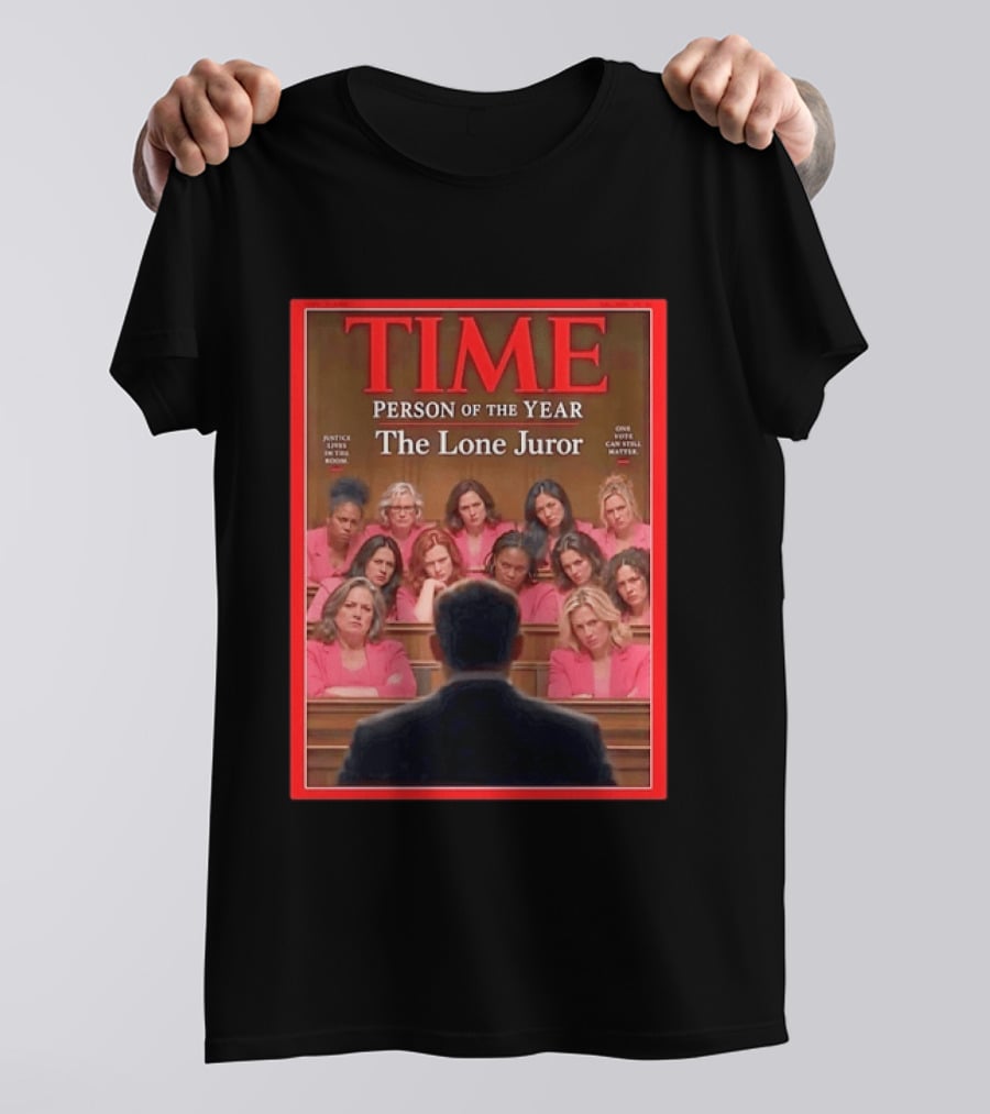 TIME Person Of The Year The Lone Juror Justice Lives In The Room One Cautious Matter T-Shirt