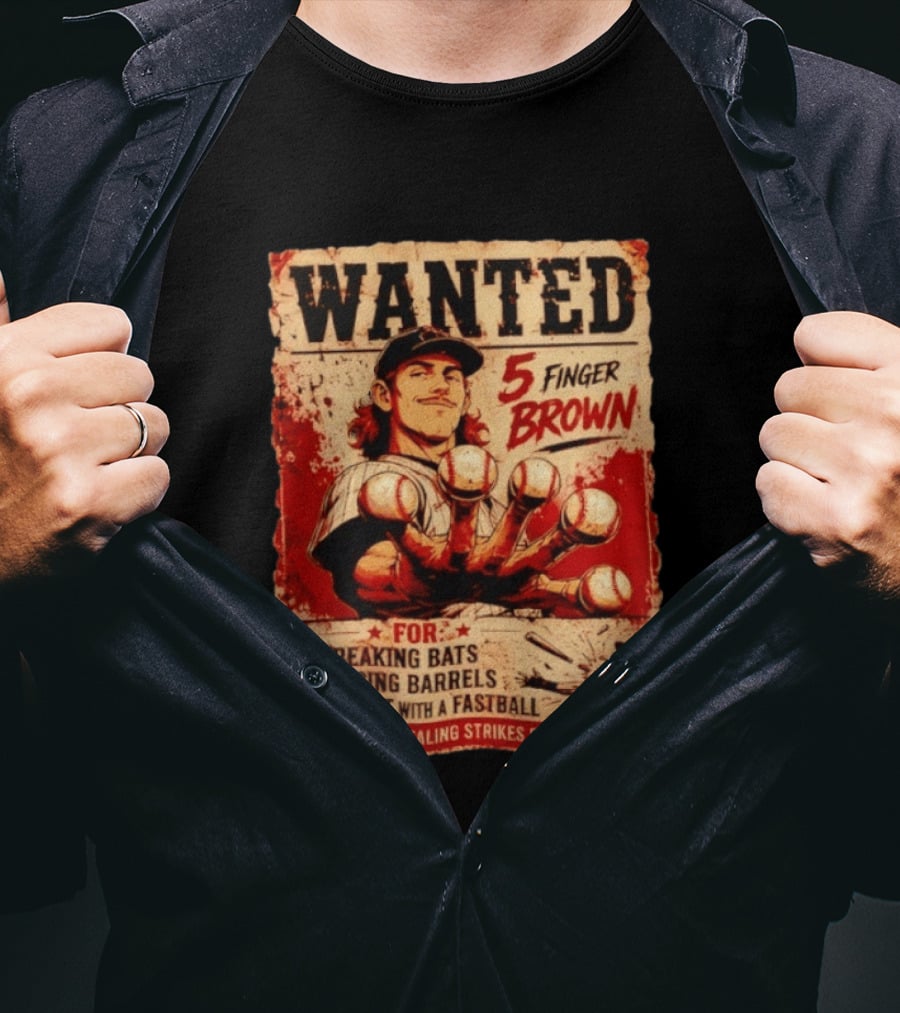 Wanted 5 Finger Brown Breaking Bats Missing Barrels Fastball Assault Caught Stealing Strikes Since 2026 T-Shirt