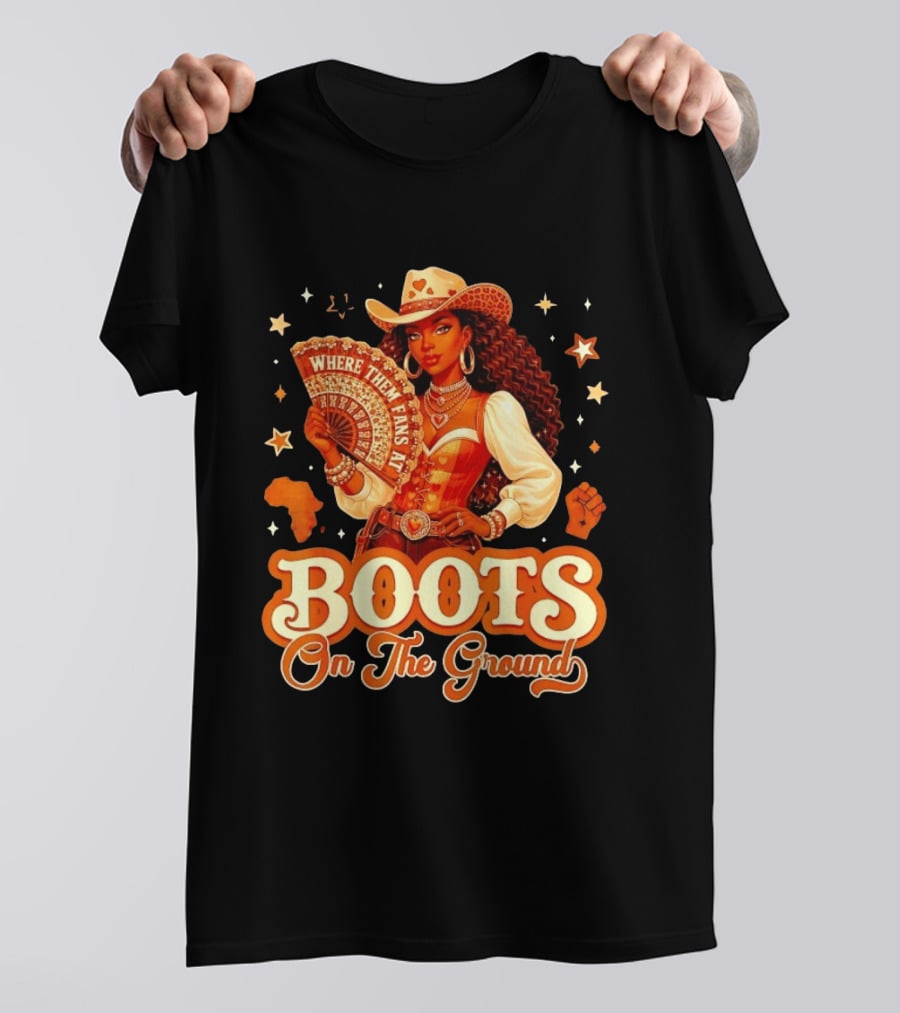 Where Them Fans At Boots On The Ground Cowgirl T-Shirt