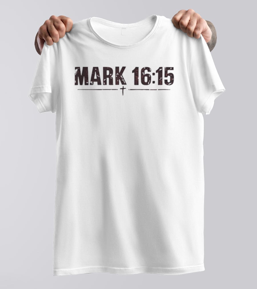 Mark 16 15 Bible Verse Distressed Christian Message T-Shirt