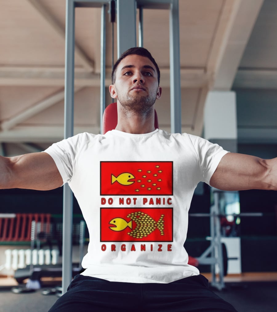Do Not Panic Organize Fish Unity Activism Strategy T-Shirt