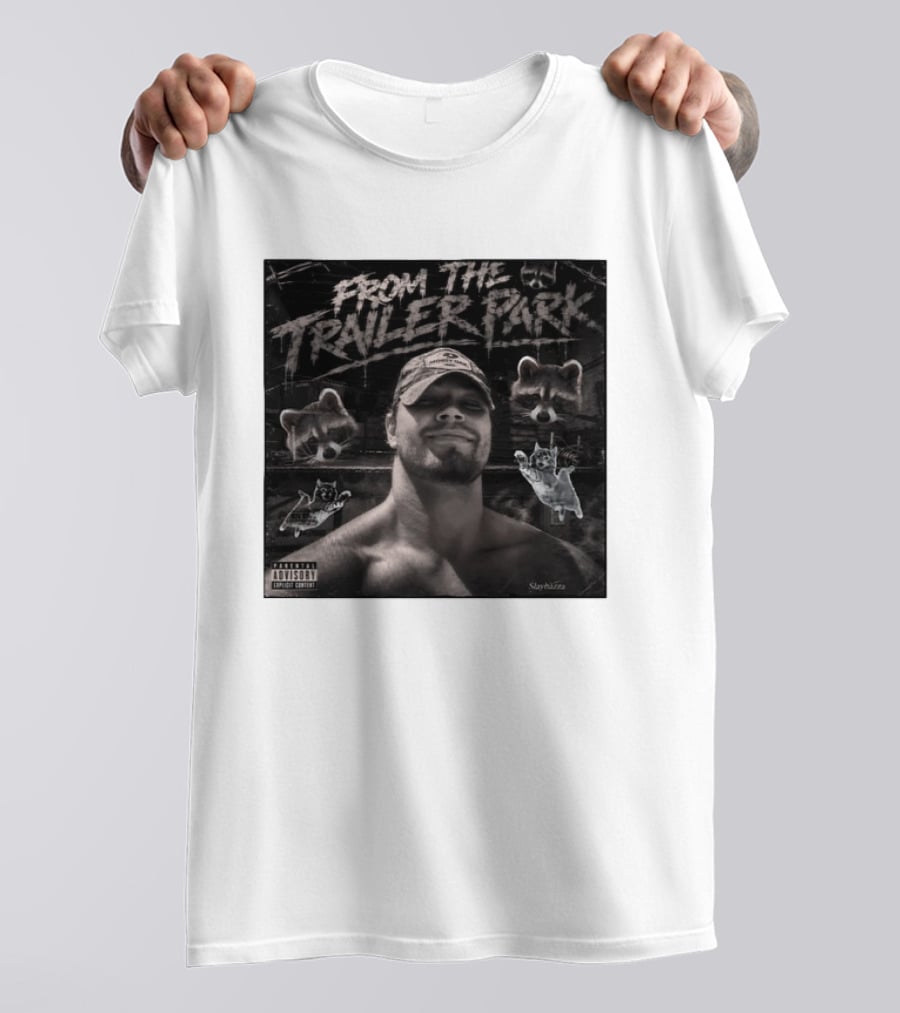From The Trailer Park Slaybazza Parental Advisory Explicit Content Rugged T-Shirt