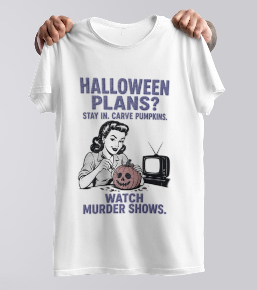 Halloween Plans Stay In Carve Pumpkins Murder Shows 1950s Housewife Retro TV T-Shirt