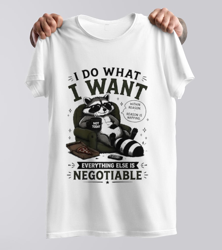 I Do What I Want Raccoon Pizza Everything Else Is Negotiable T-Shirt