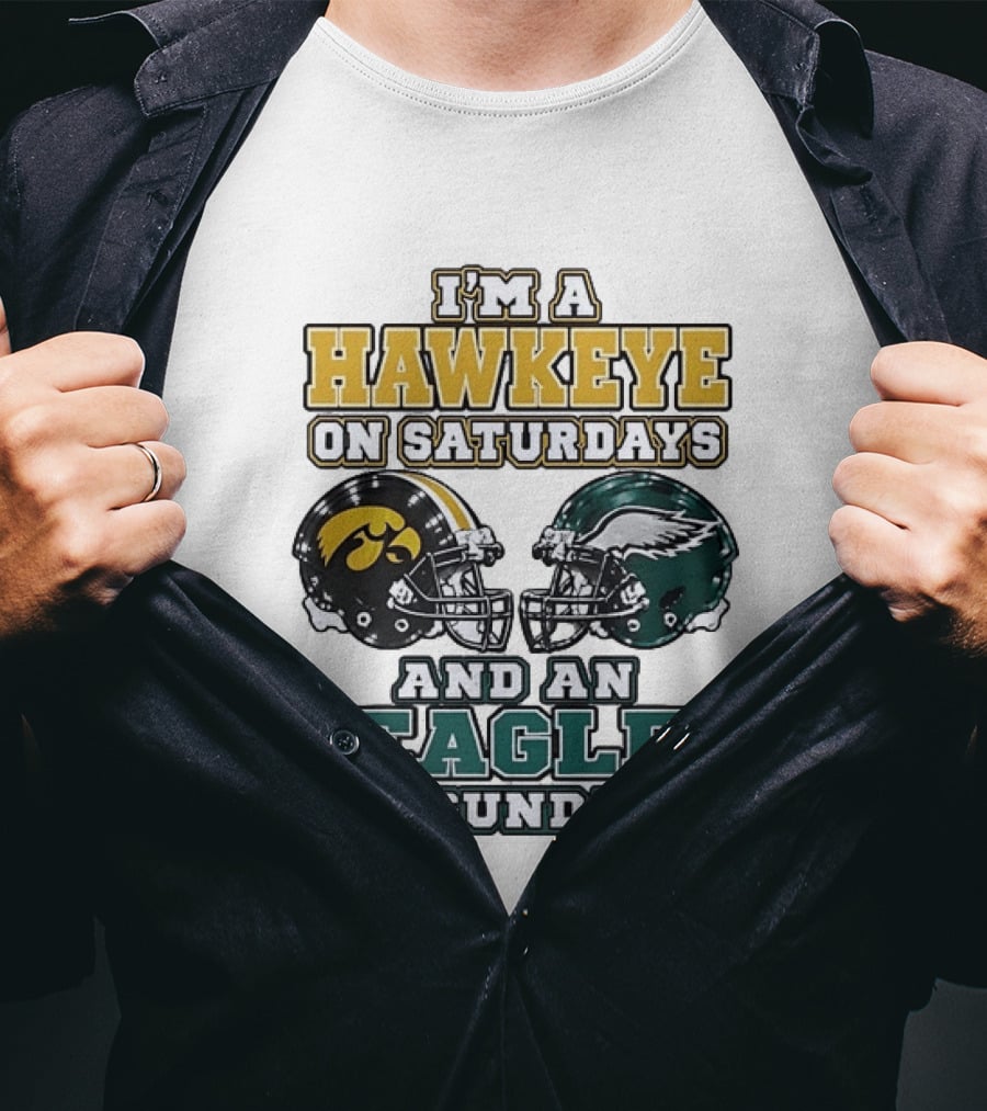 I'm A Hawkeye On Saturdays And An Eagle On Sundays Football Helmets T-Shirt