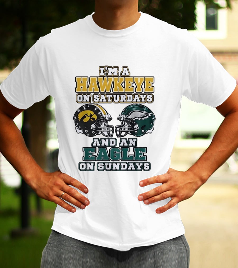I'm A Hawkeye On Saturdays And An Eagle On Sundays Football Helmets T-Shirt