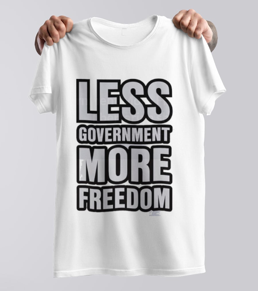 Less Government More Freedom Staunch Libertarian T-Shirt