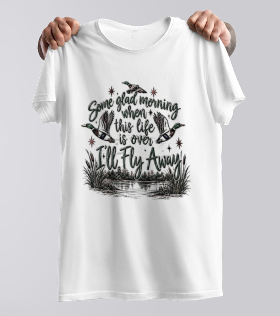 Mallard Duck Some Glad Morning When This Life Is Over I'll Fly Away T-Shirt