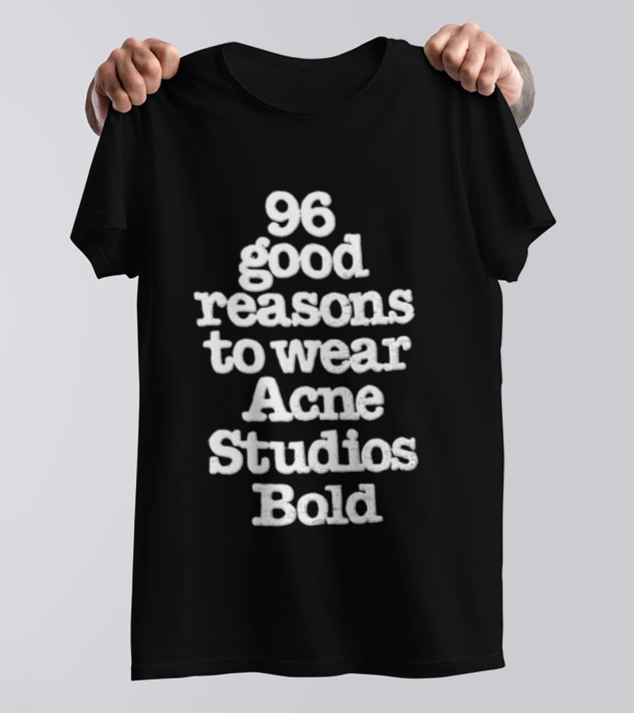 96 Good Reasons To Wear Acne Studios T-Shirt