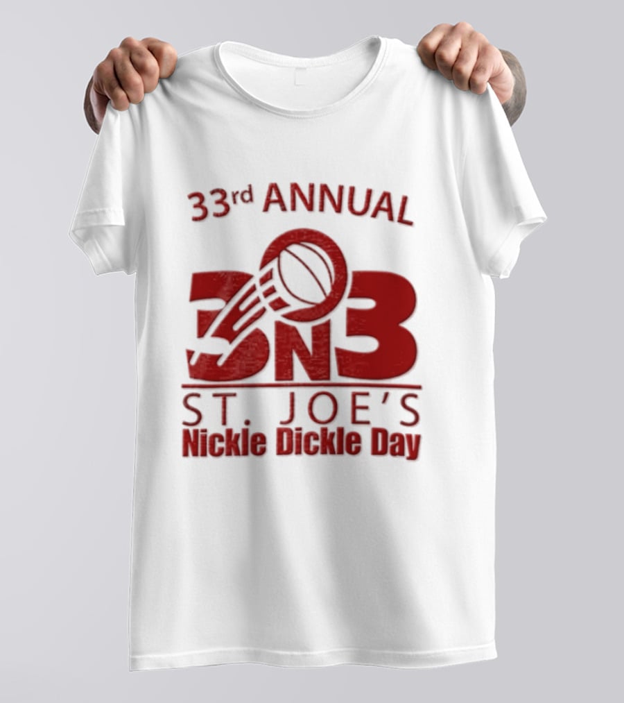 33rd Annual St Joe's Nickle Dickle Day 3on3 Basketball Tournament T-Shirt