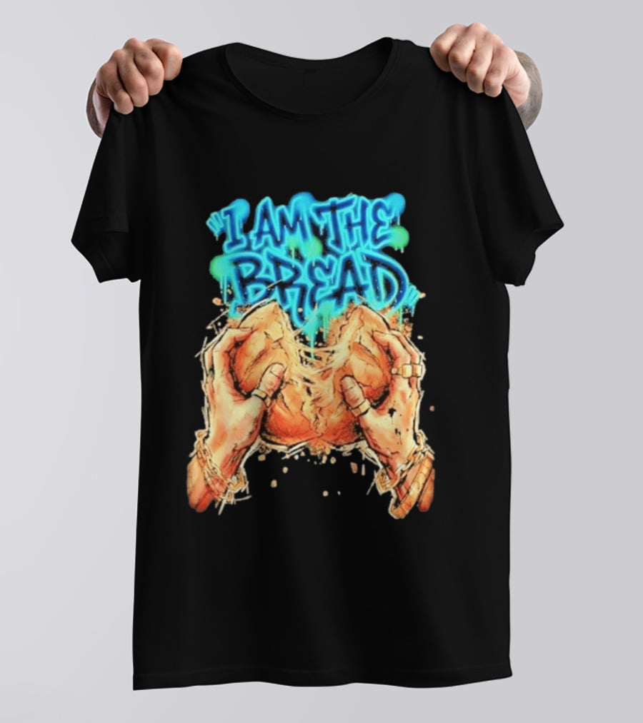 I Am The Bread Graffiti Street Art Style Featuring Hands Breaking Bread T-Shirt