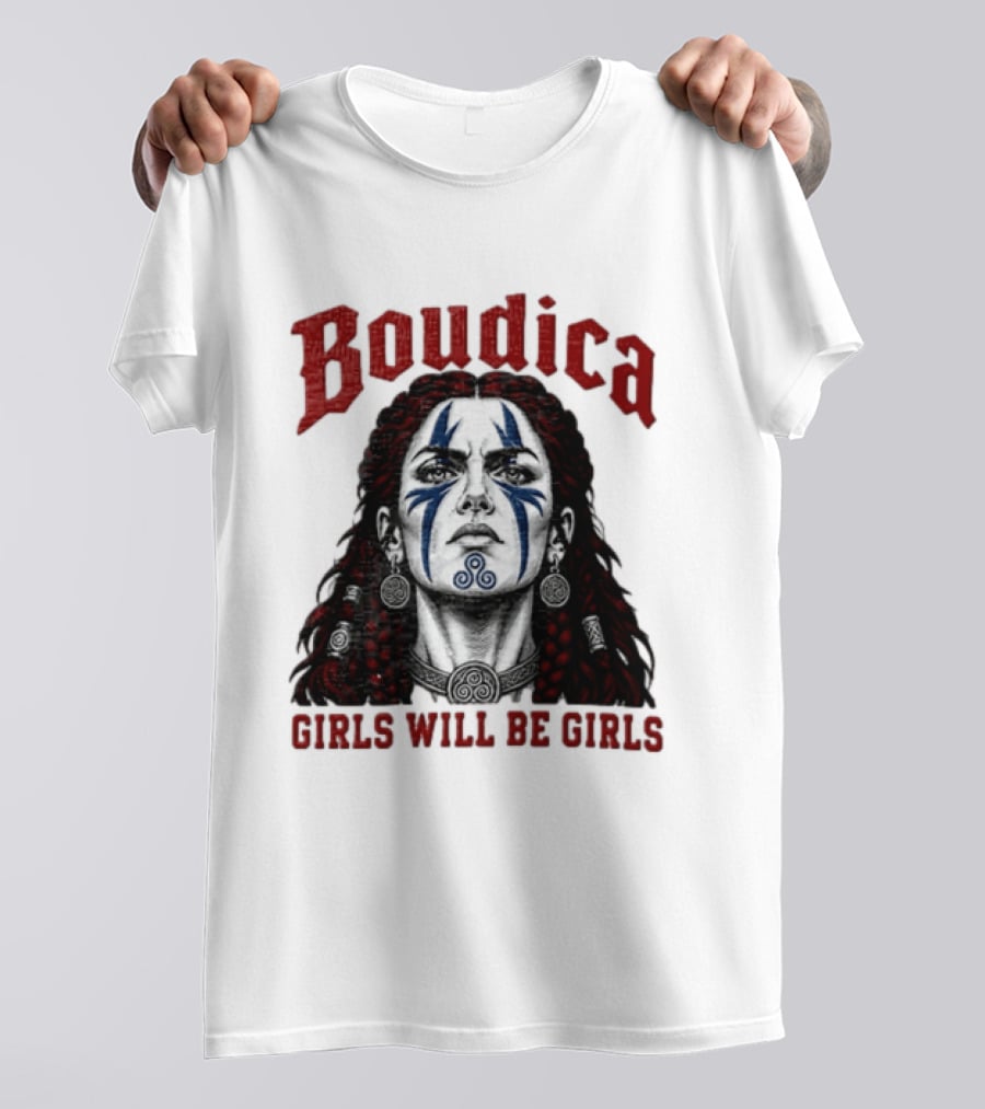 Boudica Girls Will Be Girls Queen Of The Iceni Tribe Celtic Warrior Blue Face Markings T-Shirt