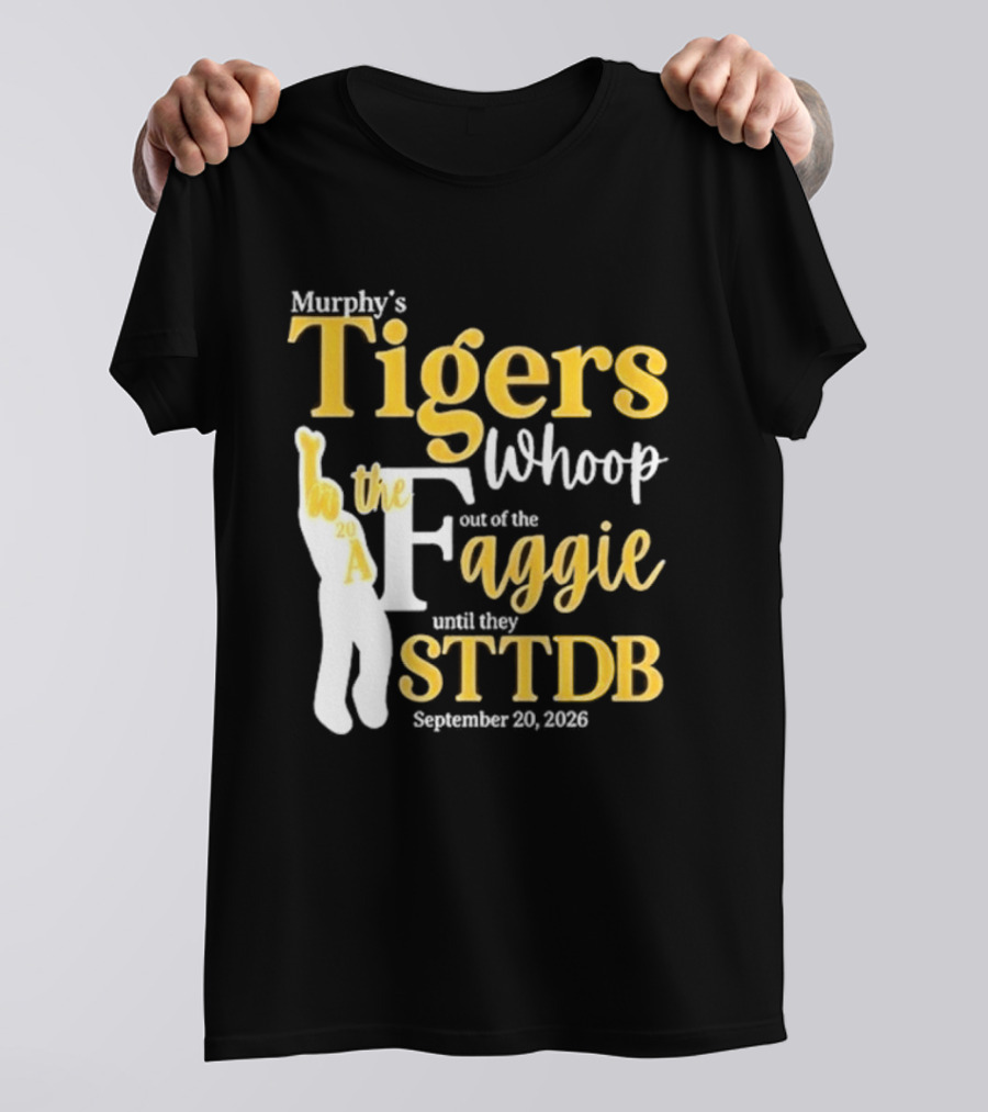 Murphy's Tigers Whoop The Aggie STTDB September 23 2023 T-Shirt