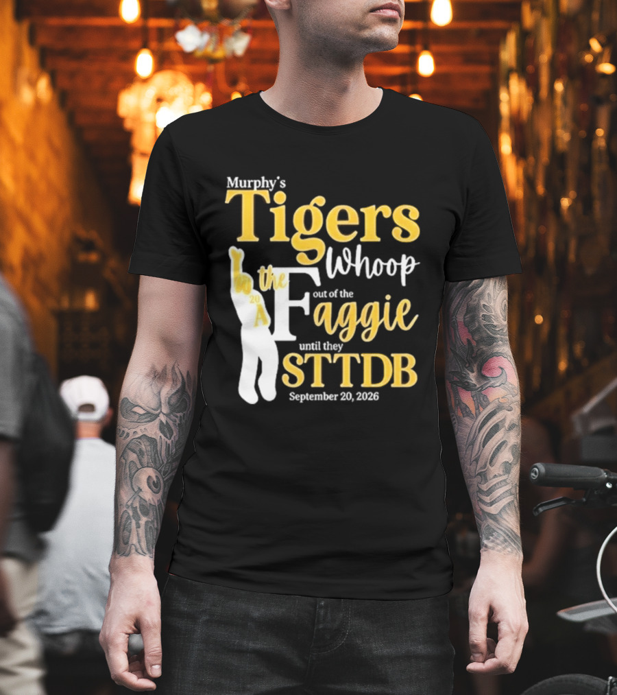 Murphy's Tigers Whoop The Aggie STTDB September 23 2023 T-Shirt
