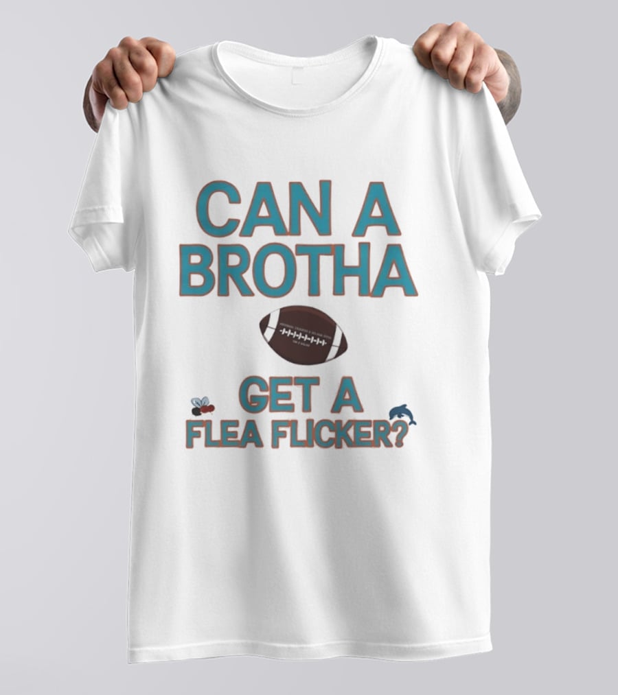 Can A Brotha Get A Flea Flicker Miami Dolphins Hochman Crowder And Solana Show Football T-Shirt
