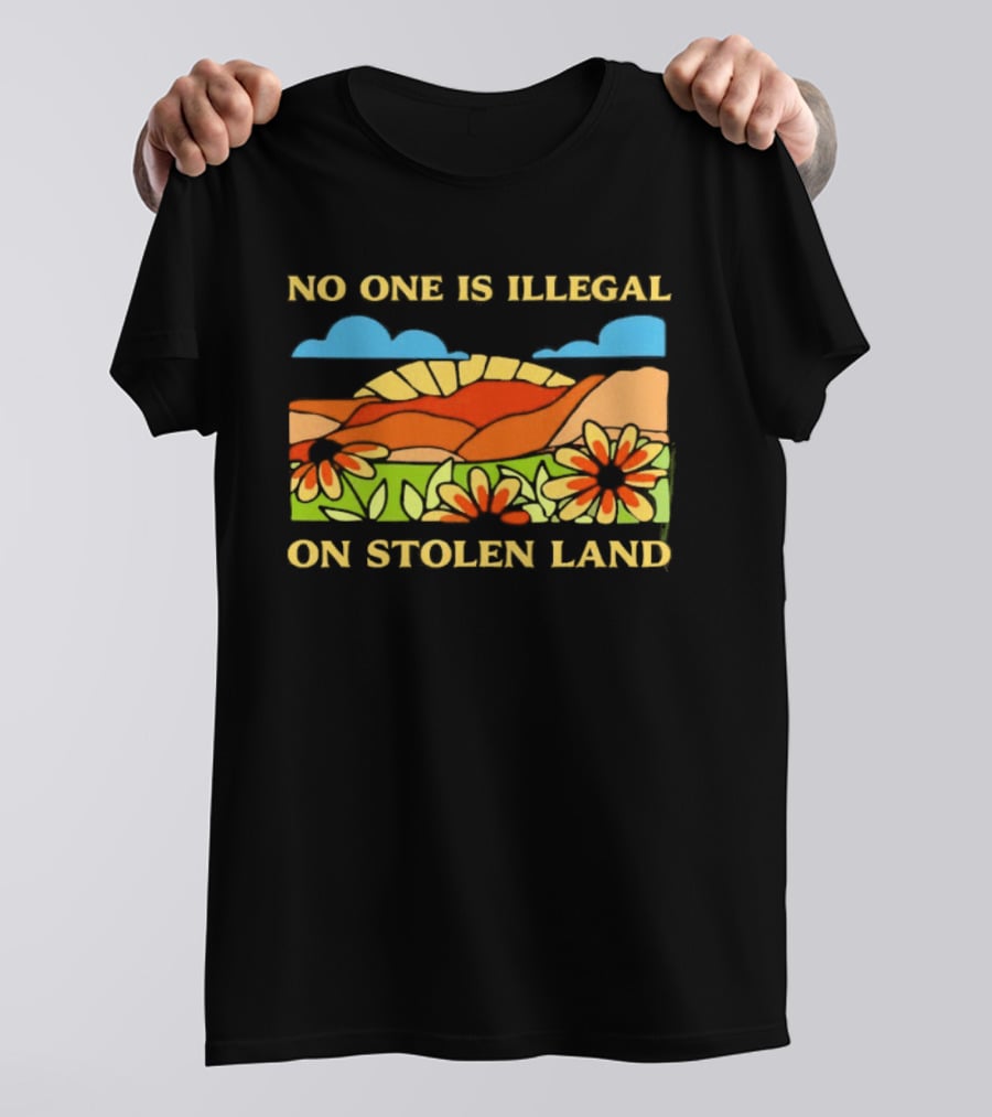 No One Is Illegal On Stolen Land Floral Mountain Landscape T-Shirt