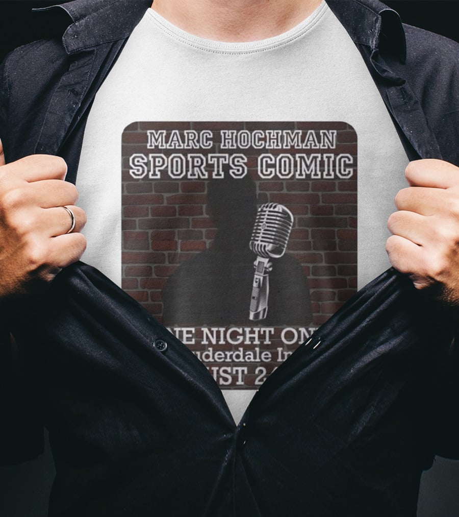 Marc Hochman Sports Comic One Night Only Ft Lauderdale Improv August 24 2011 T-Shirt