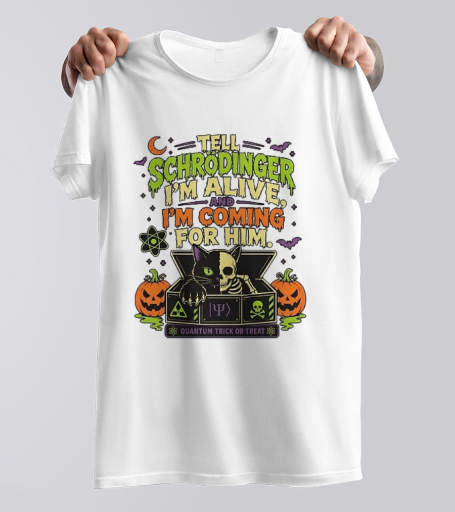 Tell Schrödinger I'm Alive And I'm Coming For Him Quantum Trick Or Treat Halloween Cat In Box With Pumpkins T-Shirt