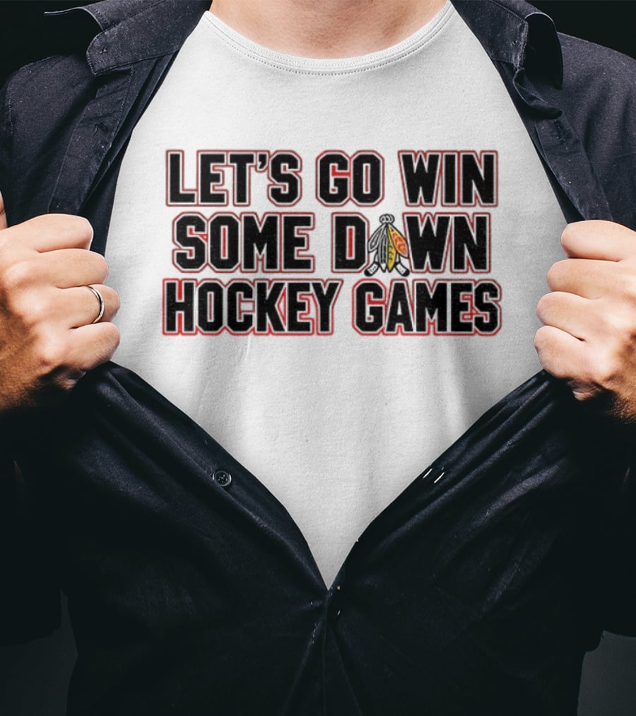 Let's Go Win Some Hockey Games Chicago Blackhawks T-Shirt