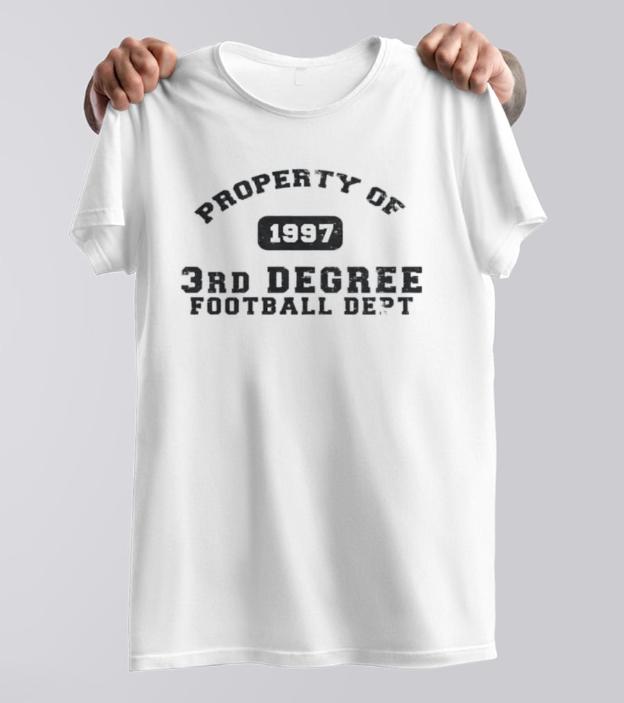 Property Of 1997 3rd Degree Football Dept Classic Sports Fan Gear T-Shirt