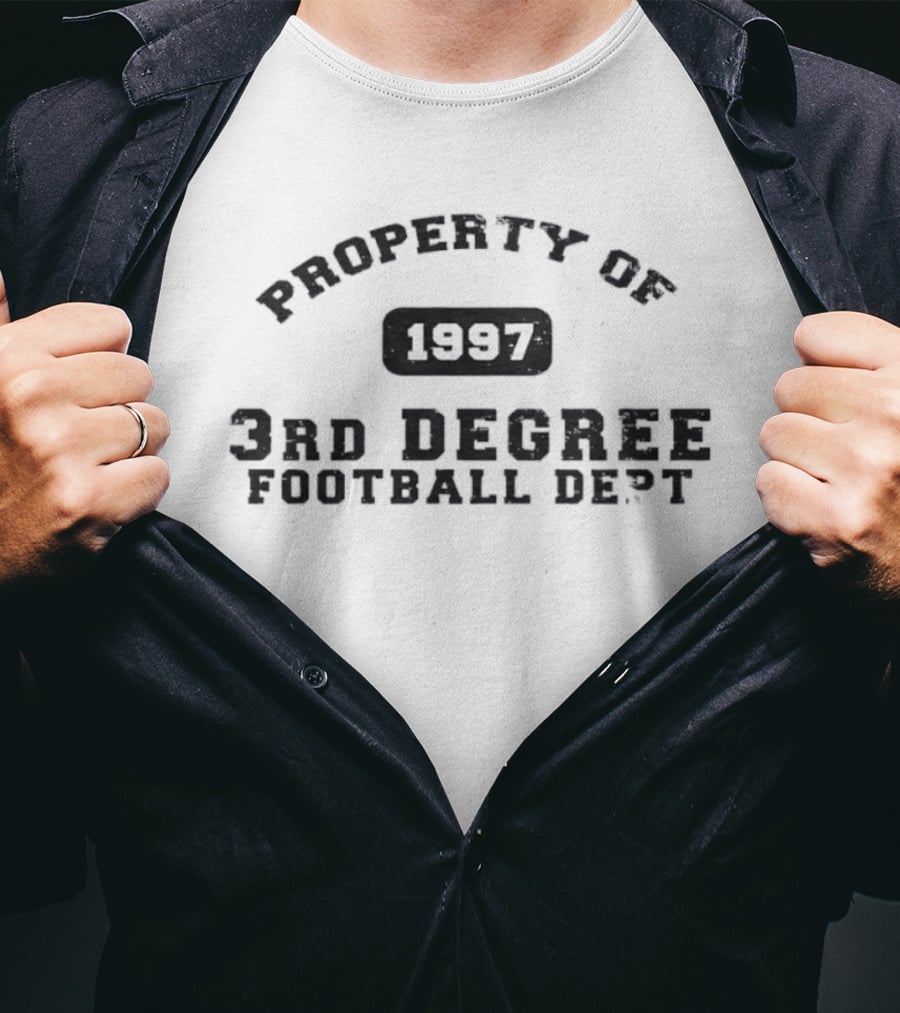 Property Of 1997 3rd Degree Football Dept Classic Sports Fan Gear T-Shirt