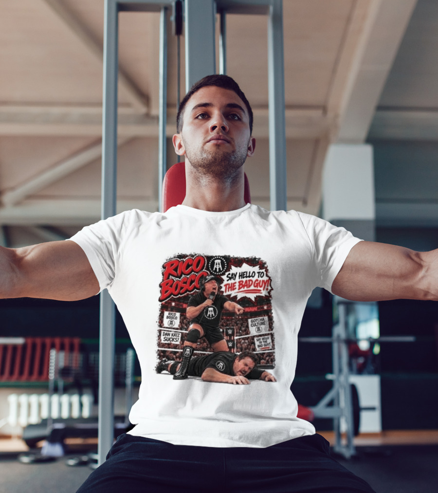 Rico Bosco Say Hello To The Bad Guy Dan Katz Sucks Wrestling Showdown Gotcha Culture T-Shirt