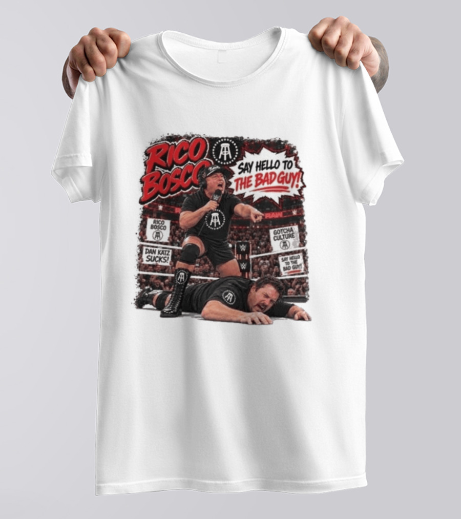 Rico Bosco Say Hello To The Bad Guy Dan Katz Sucks Wrestling Showdown Gotcha Culture T-Shirt