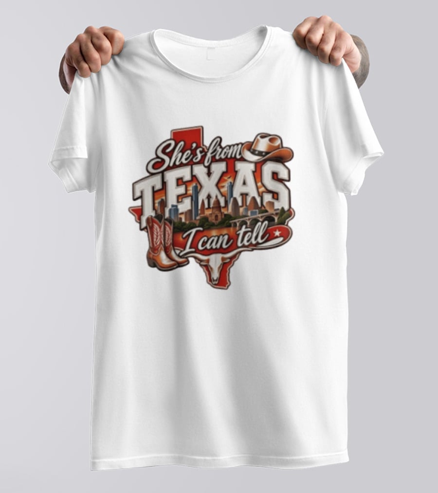She's From Texas I Can Tell Cowboy Boots Hat Longhorn State Skyline T-Shirt