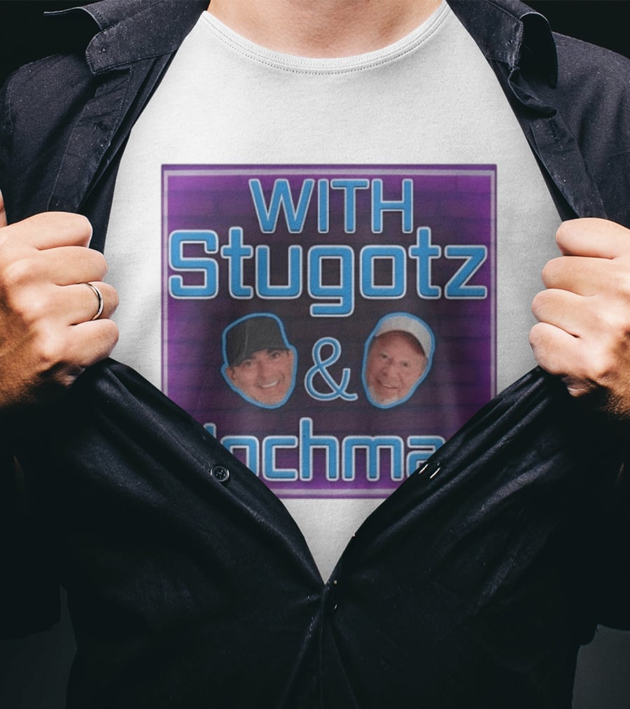 With Stugotz And Hochman Podcast Radio Sports Talk T-Shirt