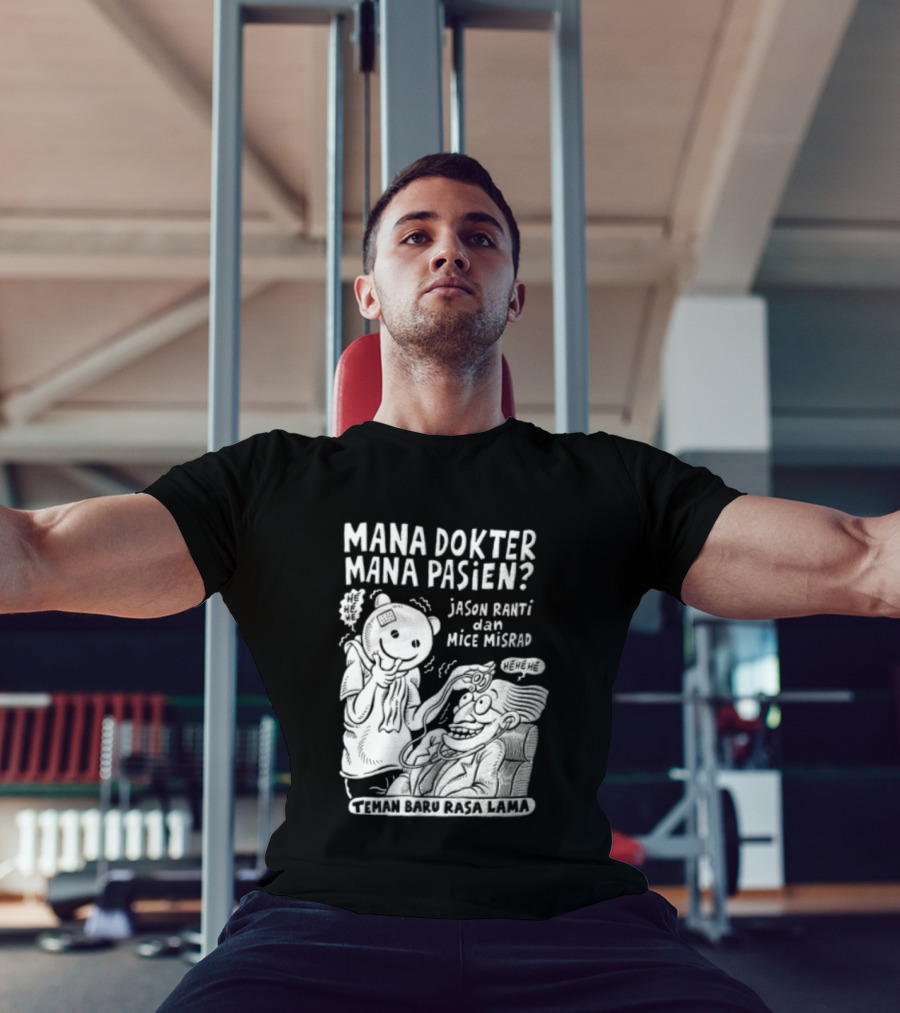 Mana Dokter Mana Pasien Jason Ranti Mice Misrad Teman Baru Rasa Lama T-Shirt