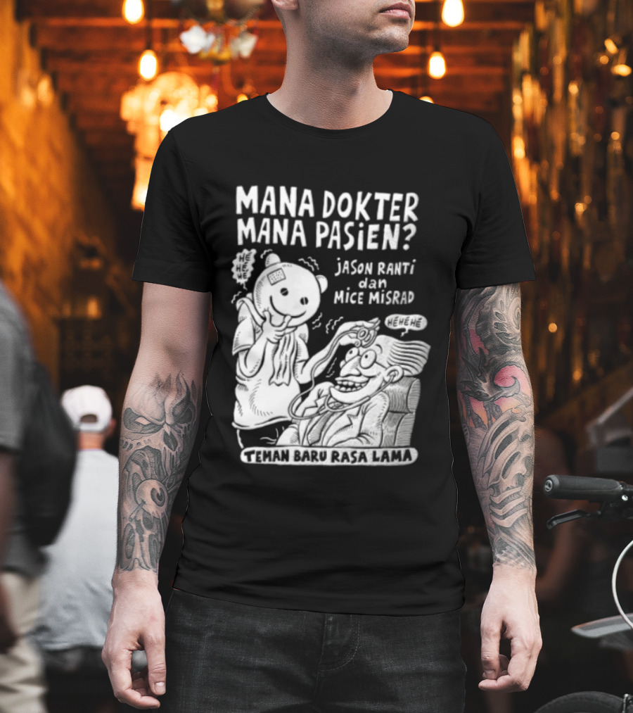Mana Dokter Mana Pasien Jason Ranti Mice Misrad Teman Baru Rasa Lama T-Shirt