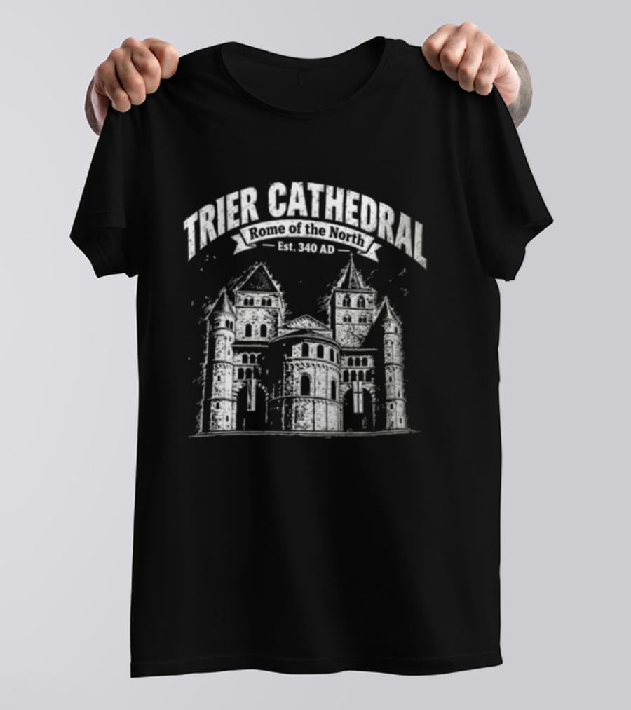 Trier Cathedral Rome Of The North Est 340 AD Germany Architectural Landmark T-Shirt