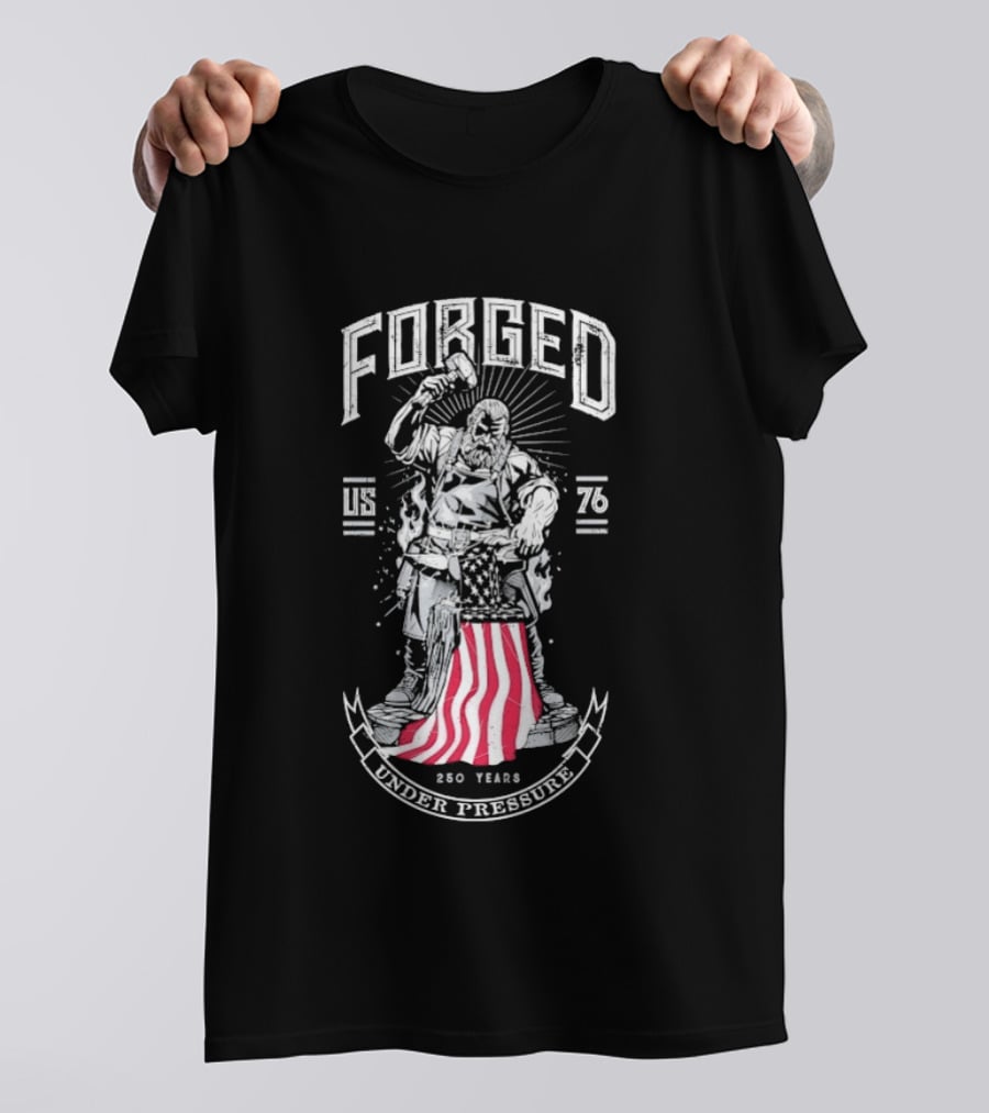 Forged 1776 Under Pressure Blacksmith 250 Years T-Shirt