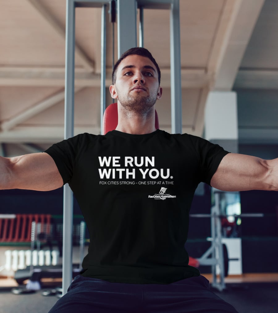 We Run With You Fox Cities Strong One Step At A Time T-Shirt