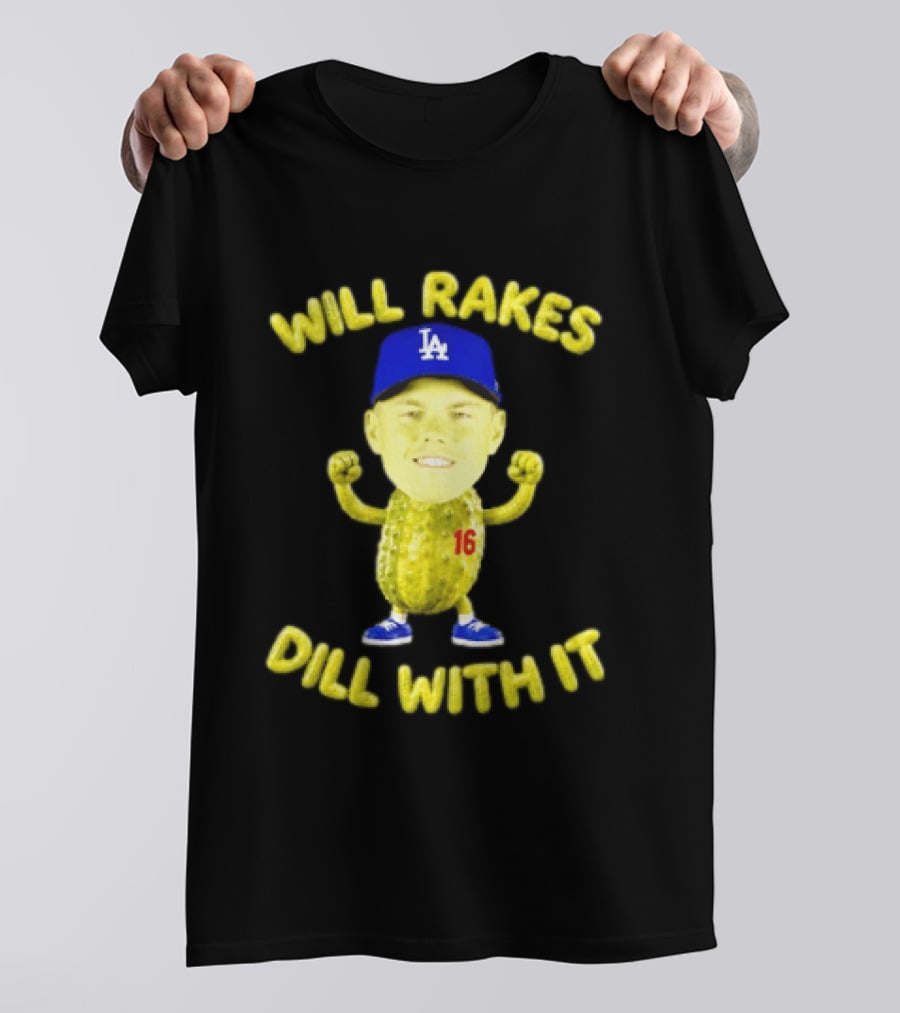 Will Smith Dodgers Will Rakes Dill With It LA Blue Cap T-Shirt
