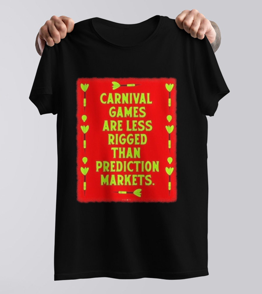 Carnival Games Are Less Rigged Than Prediction Markets Red And Green Dart T-Shirt