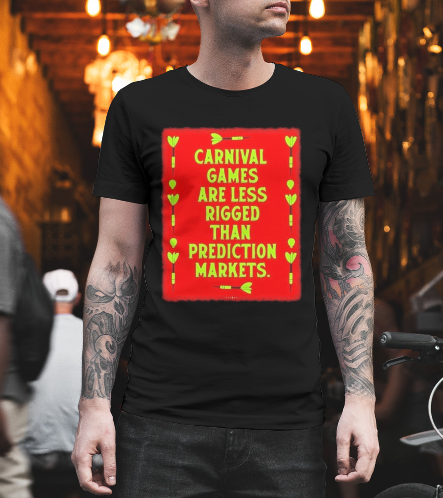 Carnival Games Are Less Rigged Than Prediction Markets Red And Green Dart T-Shirt