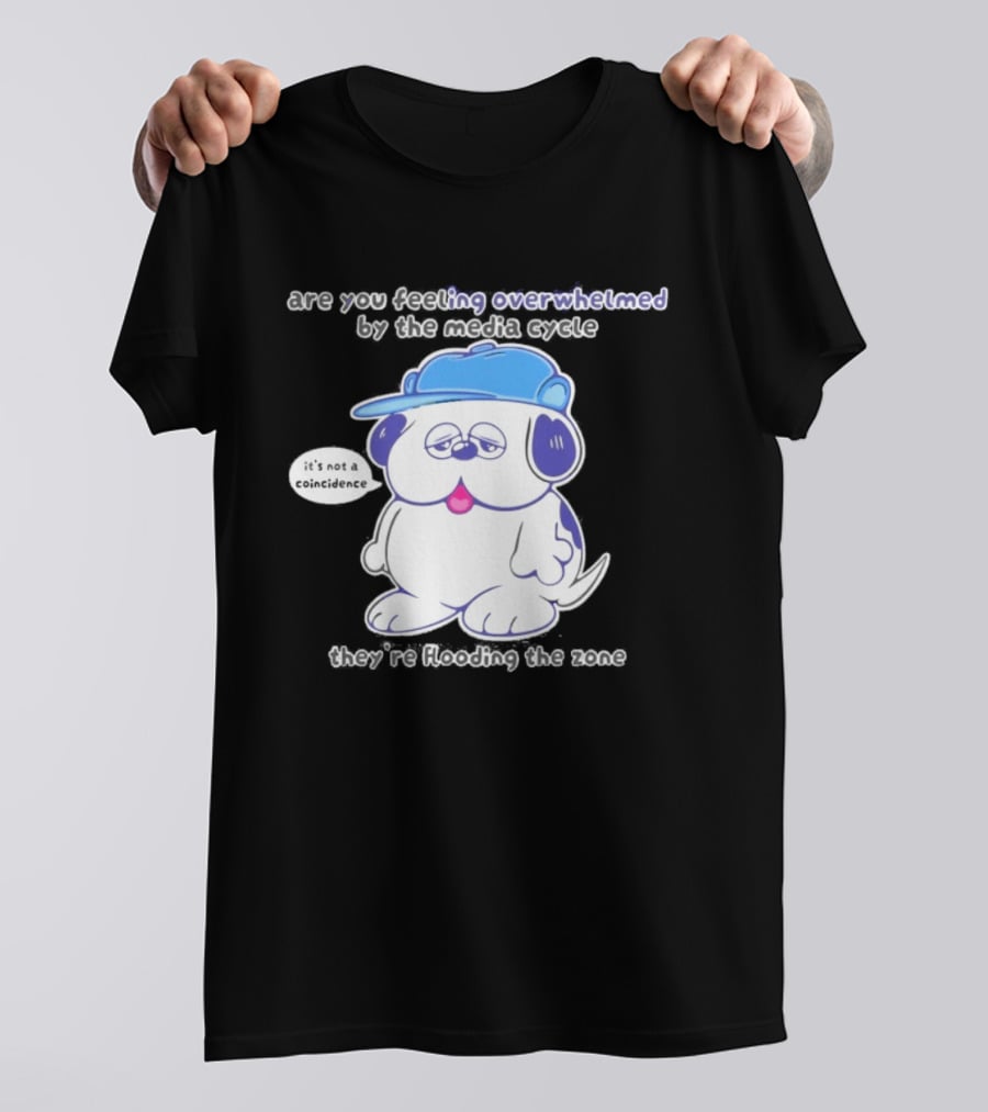 Olaf Are You Feeling Overwhelmed By The Media Cycle They're Flooding The Zone Blue Cap Cartoon Dog T-Shirt