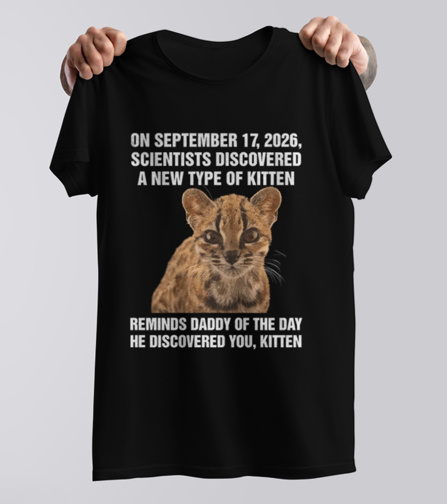 On September 17 2026 Scientists Discovered Oncilla Wild Cat New Kitten T-Shirt