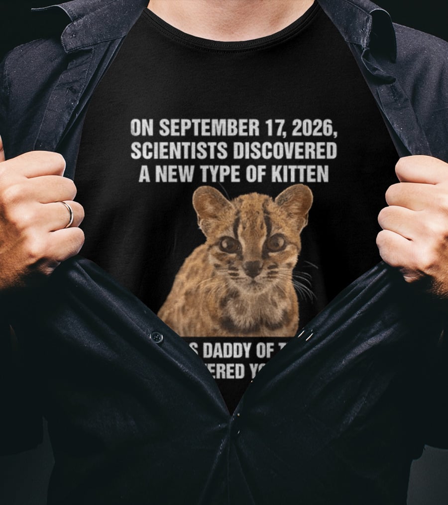 On September 17 2026 Scientists Discovered Oncilla Wild Cat New Kitten T-Shirt
