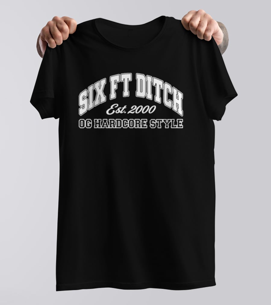 Six Ft Ditch Est. 2000 OG Hardcore T-Shirt