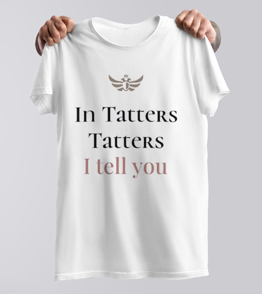 In Tatters Tatters I Tell You Winged T-Shirt