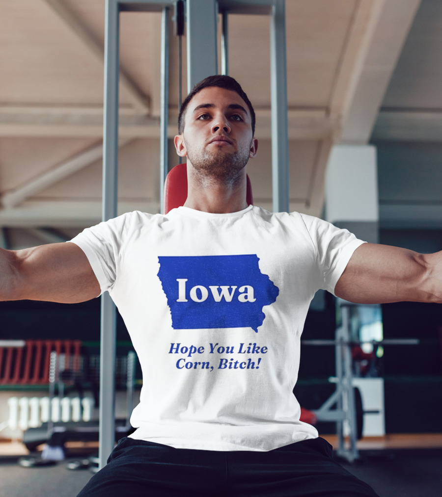 Iowa Map Hope You Like Corn Bitch T-Shirt