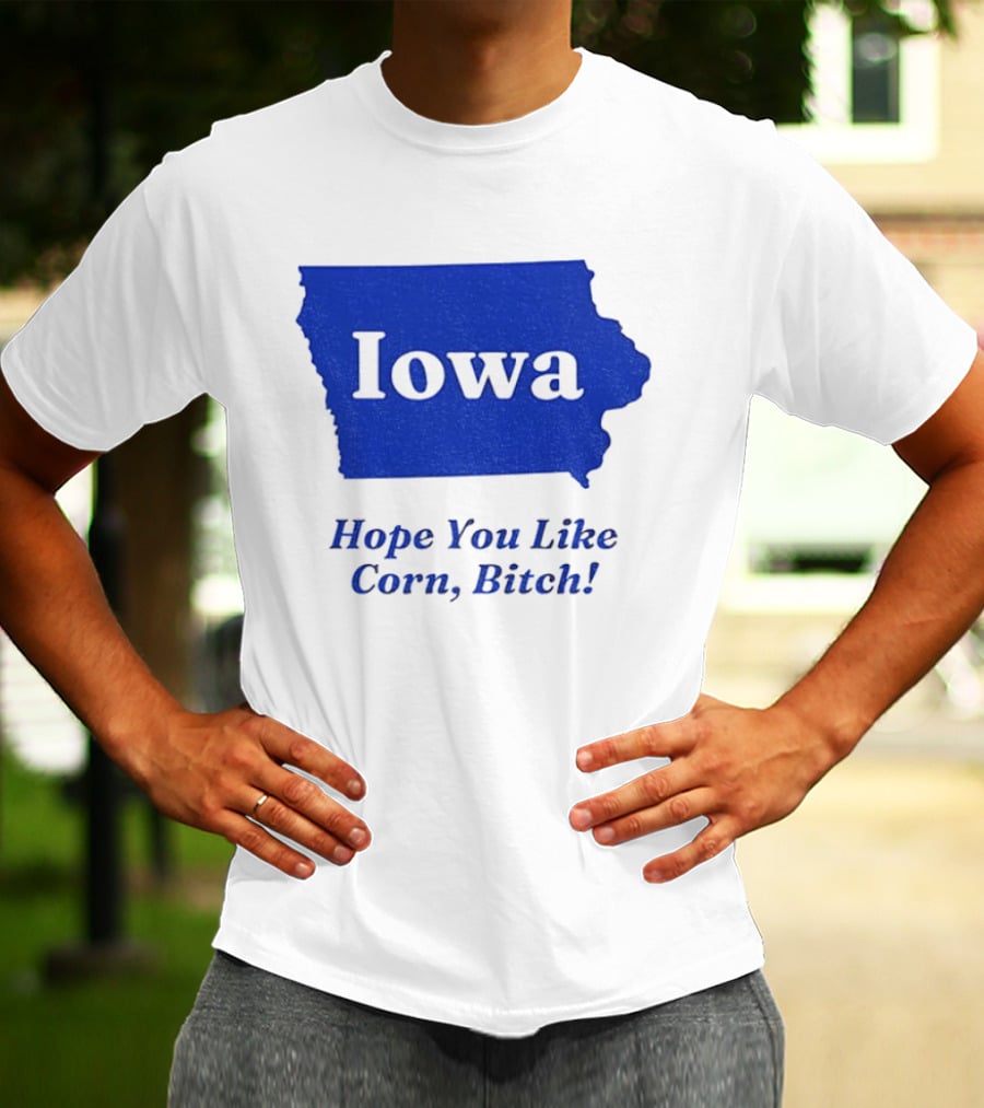 Iowa Map Hope You Like Corn Bitch T-Shirt